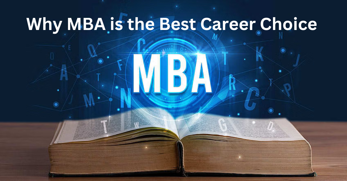 Why MBA Is The Best Career Choice : A Detailed Guide - Onealexanews.com